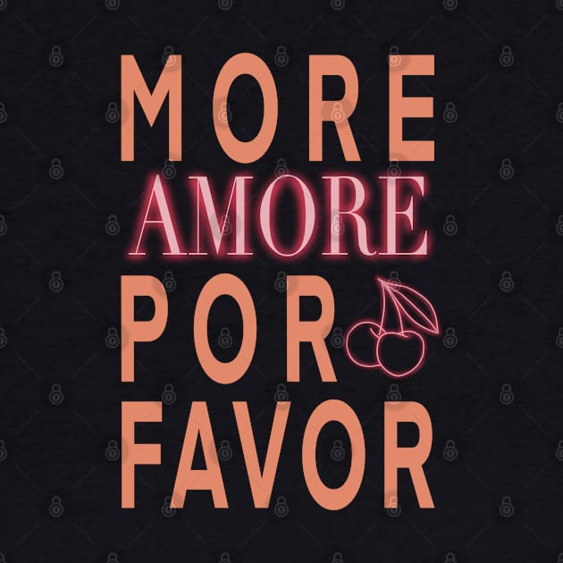 More Amor Por Favor by WorldByFlower